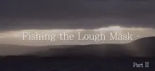 Video thumb for Fishing the Lough Mask Part: 2